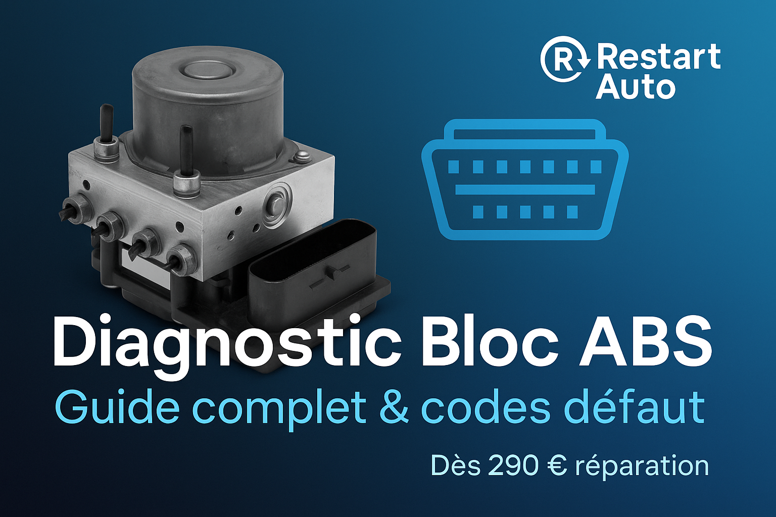 Bloc ABS/ESP HS – Symptômes et Diagnostic – Restart Auto